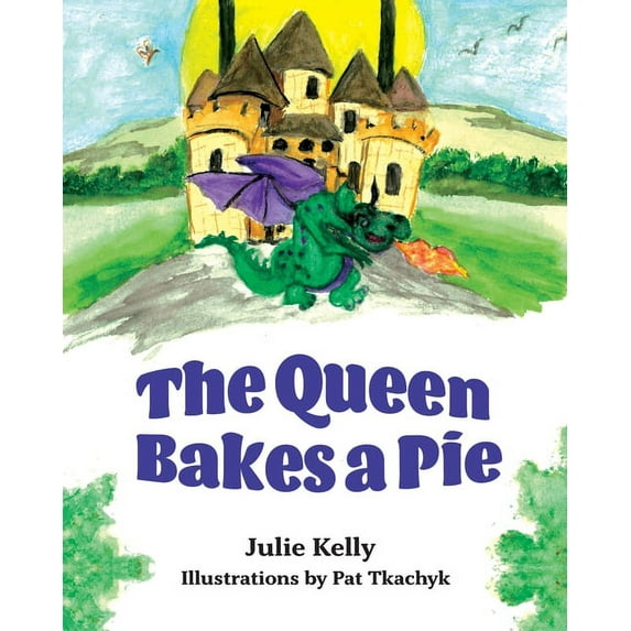 The Queen Bakes A Pie Julie Kelly (Paperback)
