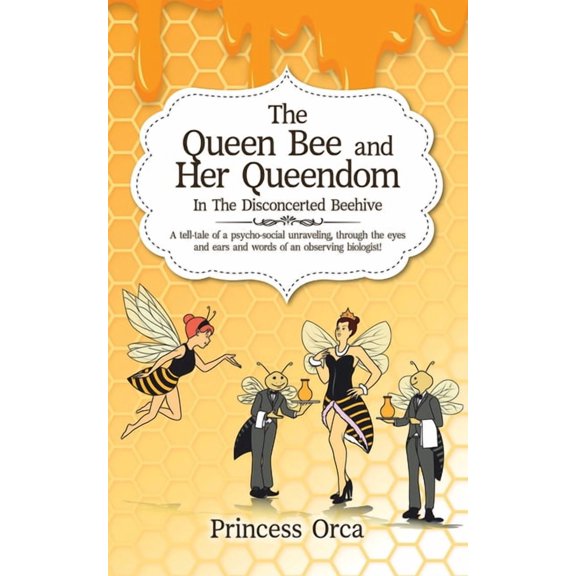 The Queen Bee and Her Queendom: In The Disconcerted Beehive, (Paperback)