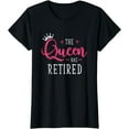 thumbnail image 1 of The Queen Has Retired Funny Retired Women Gift Retirement T-Shirt, 1 of 3