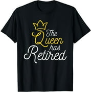The Queen Has Retired - Retirement Retiree Retiring Pension T-Shirt