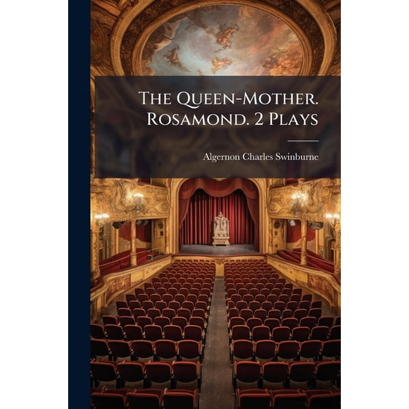 The Queen-Mother. Rosamond. 2 Plays (Paperback)