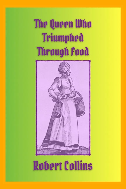 The Queen Who Triumphed Through Food, (Paperback)