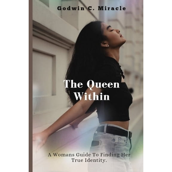The Queen Within: [ A Woman's Guide to Finding Her True Identity], (Paperback)