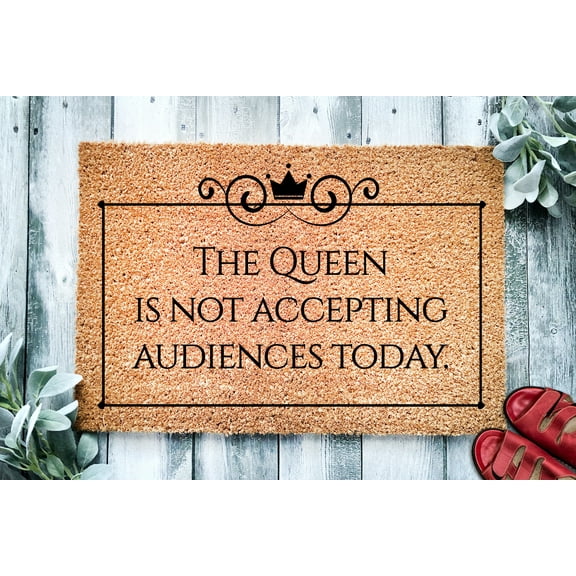 The Queen is Not Accepting Audiences Today Door Mat | Funny Doormat | Go Away Door Mat | No Solicitations | Home Doormat | Custom Doormat