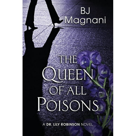 A Dr. Lily Robinson Novel The Queen of All Poisons, Book 1, (Paperback)