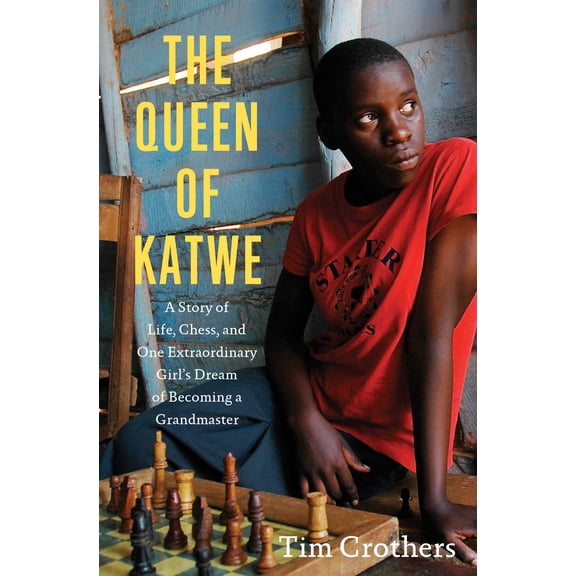 The Queen of Katwe : A Story of Life, Chess, and One Extraordinary Girl's Dream of Becoming a Grandmaster (Hardcover)