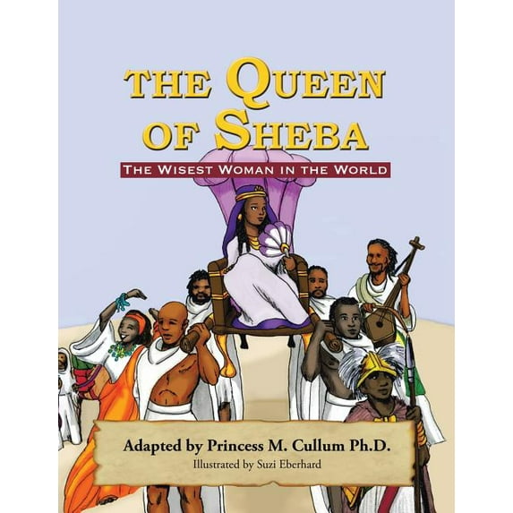 The Queen of Sheba: The Wisest Women In The World, (Paperback)