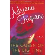 The Queen of the Big Time Hardcover by Adriana Trigiani