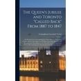 thumbnail image 1 of The Queen's Jubilee and Toronto "called Back" From 1887 to 1847 [microform] (Hardcover), 1 of 1