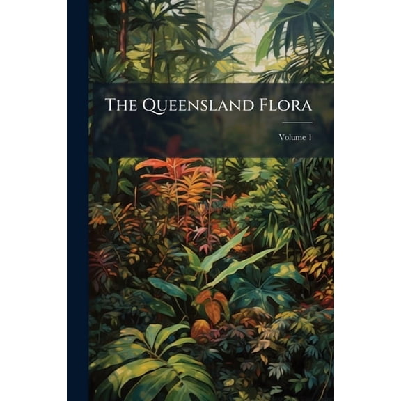 The Queensland Flora; Volume 1 (Paperback)