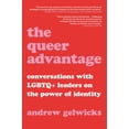 thumbnail image 1 of The Queer Advantage : Conversations with LGBTQ+ Leaders on the Power of Identity (Hardcover), 1 of 1