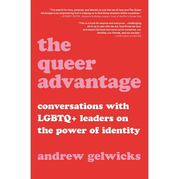 The Queer Advantage : Conversations with LGBTQ+ Leaders on the Power of Identity (Hardcover)