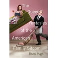 thumbnail image 1 of The Queer Fantasies of the American Family Sitcom (Paperback), 1 of 2