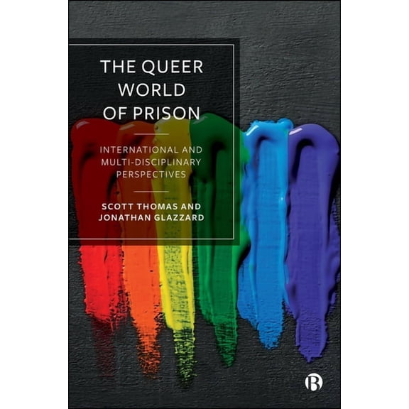 The Queer World of Prison: International and Multi-Disciplinary Perspectives, (Hardcover)