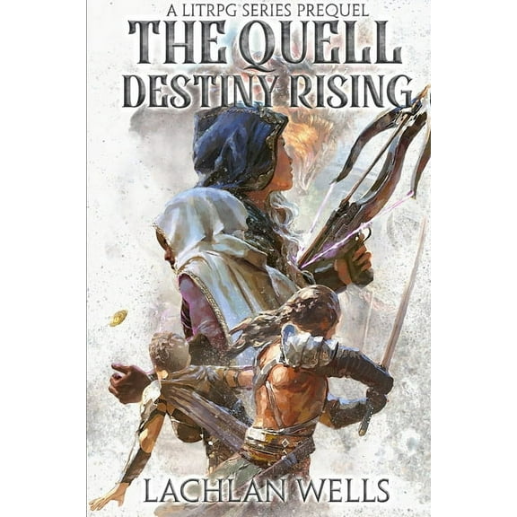 The Quell The Quell: Destiny Rising - A LitRPG Series (Prequel), Book 0, (Paperback)
