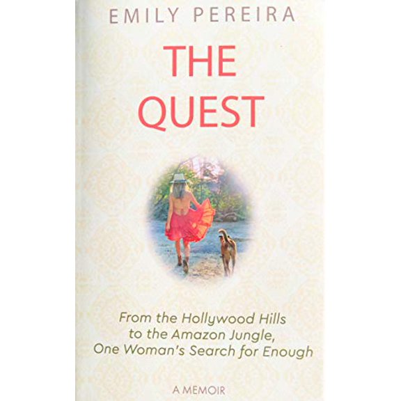 Pre-Owned The Quest: From the Hollywood Hills to the Amazon Jungle, One Woman's Search for Enough (Paperback) 1950367444 9781950367443