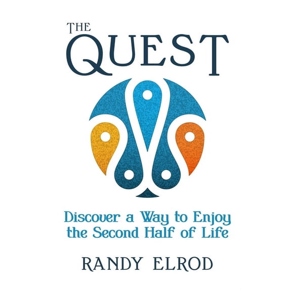 The Quest: Discover a Way to Enjoy the Second Half of Life, (Paperback)