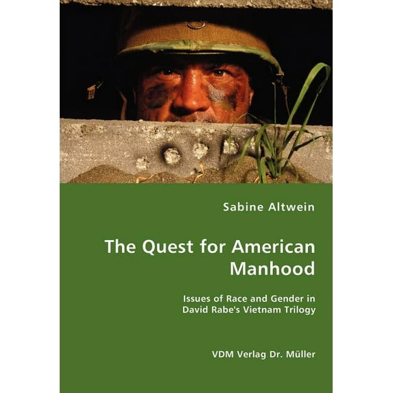 The Quest for American Manhood - Issues of Race and Gender in David Rabe's Vietnam Trilogy, (Paperback)