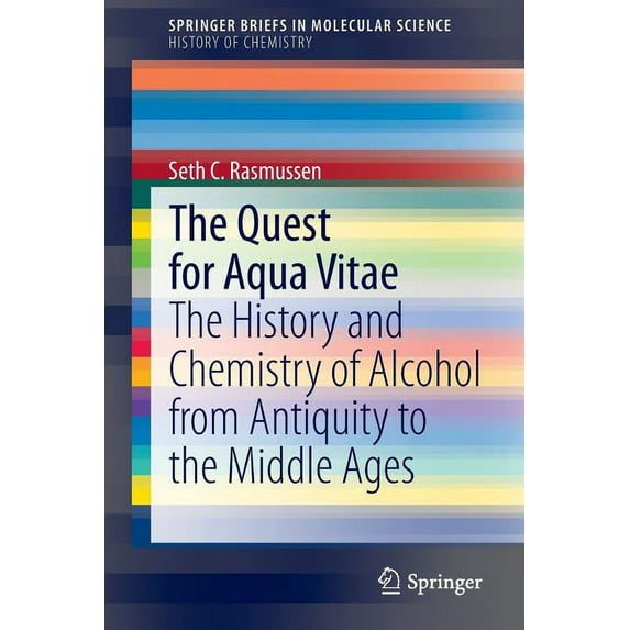The Quest for Aqua Vitae: The History and Chemistry of Alcohol from Antiquity to the Middle Ages, (Paperback)
