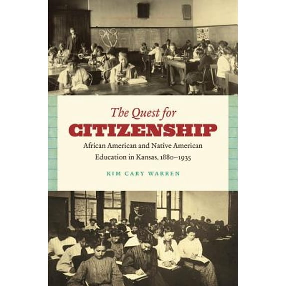 Pre-Owned The Quest for Citizenship: African American and Native American Education in Kansas, 1880-1935 (Paperback) 0807871370 9780807871379
