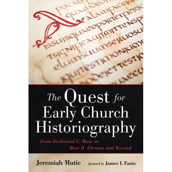 The Quest for Early Church Historiography (Hardcover)