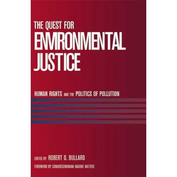 The Quest for Environmental Justice : Human Rights and the Politics of Pollution (Paperback)
