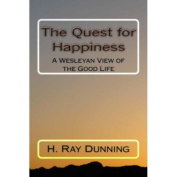 The Quest for Happiness : A Wesleyan View of the Good Life (Paperback)