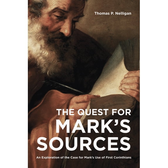 The Quest for Mark's Sources: An Exploration of the Case for Mark's Use of First Corinthians, (Hardcover)