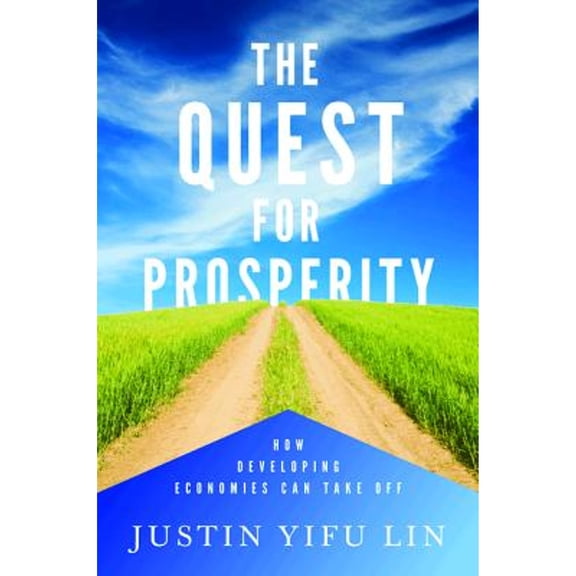 Pre-Owned The Quest for Prosperity: How Developing Economies Can Take Off (Hardcover) 0691155895 9780691155890