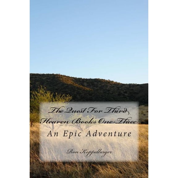 The Quest for Third Heaven Books One-Three: An Epic Adventure