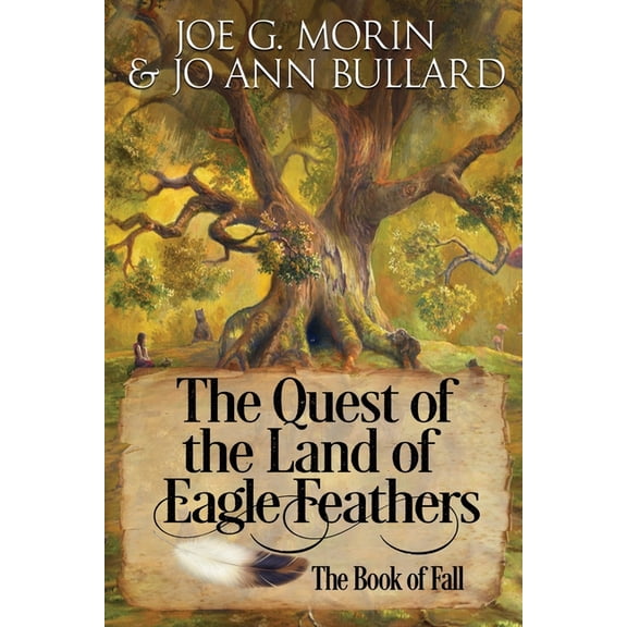 The Quest of the Land of the Eagle Feathers the Book of Fall : The Book of Fall (Paperback)