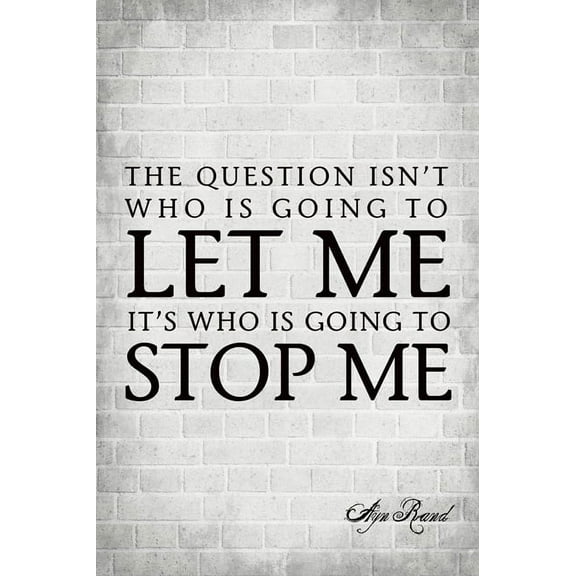 The Question Isn't Who Is Going To Let Me, motivational poster