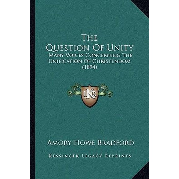 The Question of Unity: Many Voices Concerning the Unification of Christendom (1894) Paperback