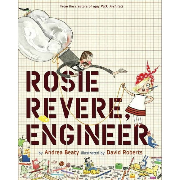 The Questioneers: Rosie Revere, Engineer : A Picture Book (Hardcover)