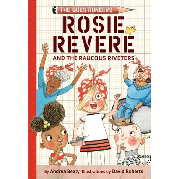 Questioneers Rosie Revere and the Raucous Riveters: The Questioneers Book #1, (Paperback)