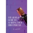 thumbnail image 1 of The Quick &amp; Easy Guide to Starting Your First Podcast, (Paperback), 1 of 1