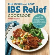 KAREN FRAZIER The Quick & Easy IBS Relief Cookbook : Over 120 Low-FODMAP Recipes to Soothe Irritable Bowel Syndrome Symptoms (Paperback)