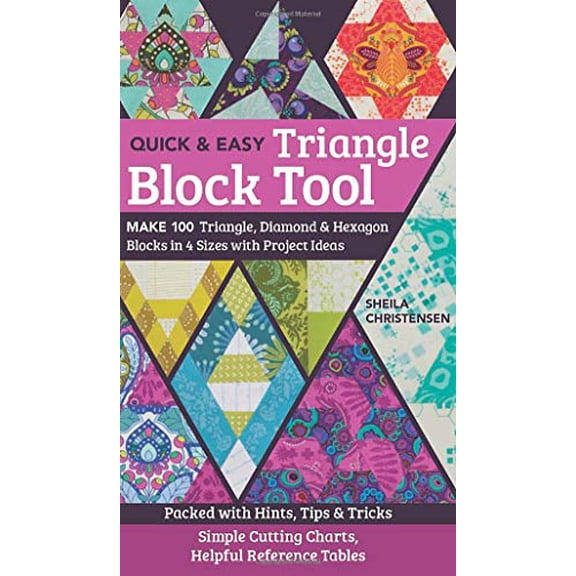 Pre-Owned The Quick & Easy Triangle Block Tool: Make 100 Triangle, Diamond & Hexagon Blocks in 4 Sizes with Project Ideas; Packed with Hints, Tips & Tricks; Simple Cutting Charts, Helpful Reference
