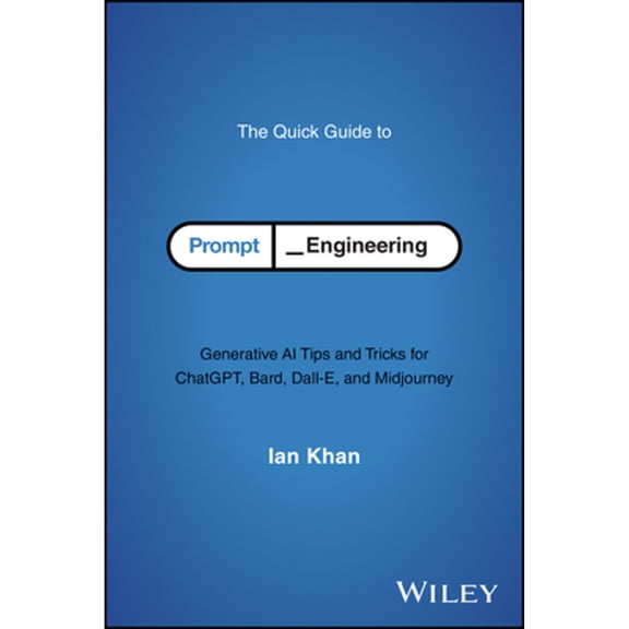 Pre-Owned The Quick Guide to Prompt Engineering: Generative AI Tips and Tricks for Chatgpt, Bard, Dall-E, and Midjourney (Paperback) 1394243324 9781394243327