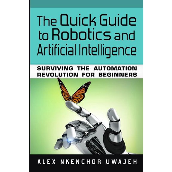 The Quick Guide to Robotics and Artificial Intelligence (Paperback)