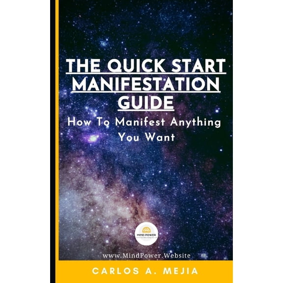 The Quick Start Manifestation Guide: : How To Manifest Anything You Want, (Paperback)