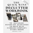 thumbnail image 1 of The Quick Wins Declutter Workbook: 90+ Detailed Hands-On Activities to Help Busy Families Simplify Every Room, (Paperback), 1 of 1