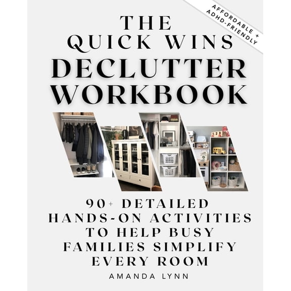 The Quick Wins Declutter Workbook: 90+ Detailed Hands-On Activities to Help Busy Families Simplify Every Room, (Paperback)