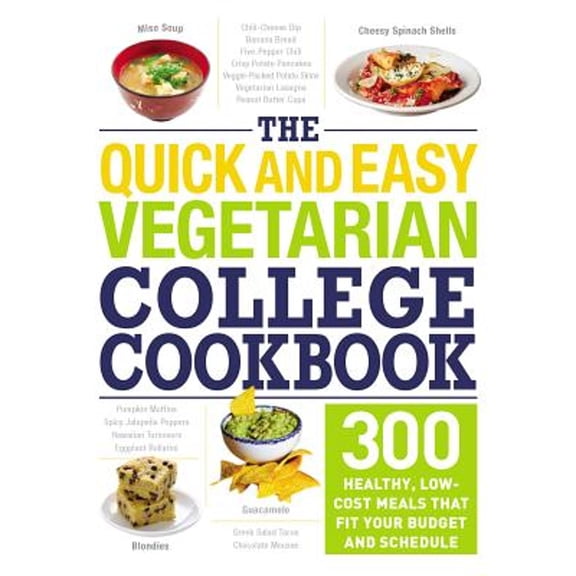 Pre-Owned The Quick and Easy Vegetarian College Cookbook: 300 Healthy, Low-Cost Meals That Fit Your Budget and Schedule (Paperback) 1507204191 9781507204191