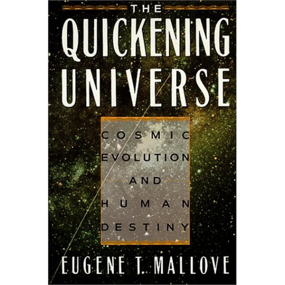 Pre-Owned The Quickening Universe: Cosmic Evolution and Human Destiny (Hardcover) 0312000626 9780312000622