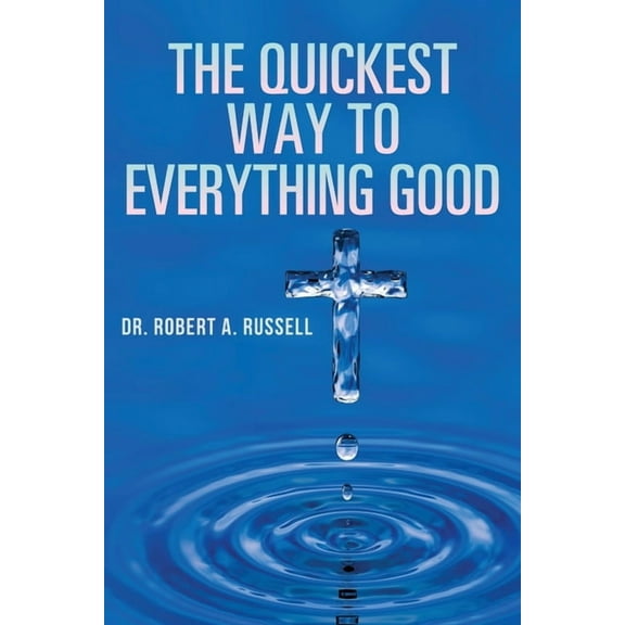 The Quickest Way to Everything Good, (Paperback)
