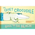 thumbnail image 1 of Pre-Owned The Quiet Crocodile Goes to the Beach (Hardcover) 1616898011 9781616898014, 1 of 1
