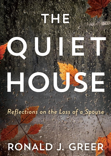 The Quiet House: Reflections on the Loss of a Spouse, (Paperback)