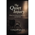 thumbnail image 1 of The Quiet Injury: When Care Meets the Minimum- and Still Fails, (Paperback), 1 of 1