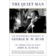 The Quiet Man The Indispensable Presidency of George H.W. Bush, Paperback